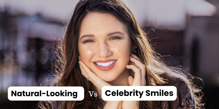 Natural Looking Smile vs Celebrity Smile in Cosmetic Dentistry - Authentic vs Glamorous Smile Makeover