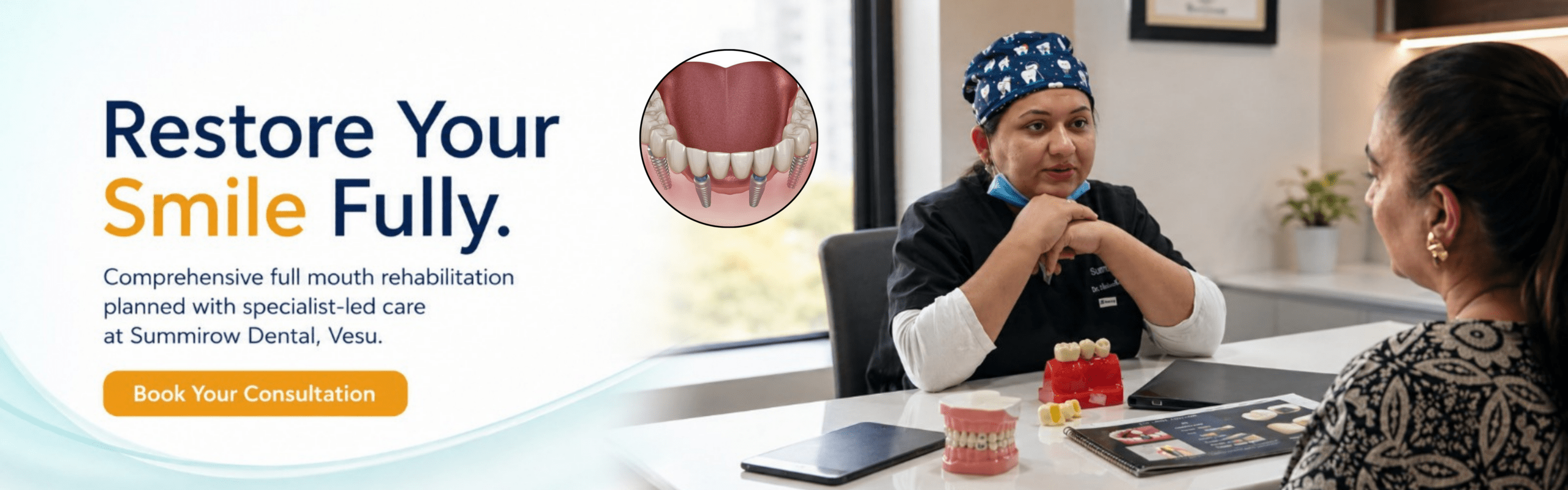Full mouth rehabilitation consultation with specialist at Summirow Dental, Vesu, Surat
